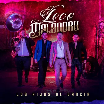 Loco Malandro by Los Hijos De Garcia