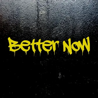 Better Now by Rock-Criminals