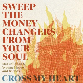 Sweep The Moneychangers From Your Soul by Mat Callahan