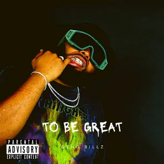 To Be Great by Geno Billz