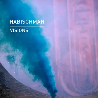 Visions by Habischman