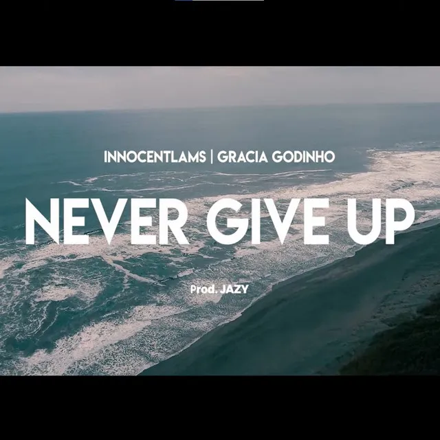 NEVER GIVE UP