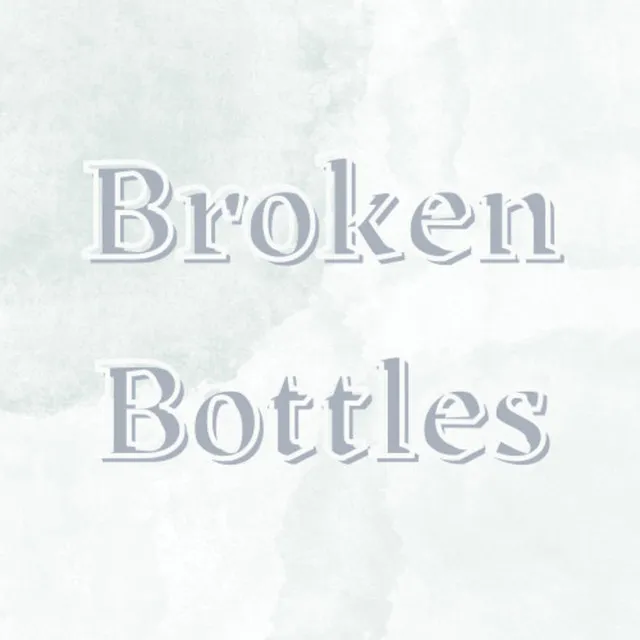 Broken Bottles