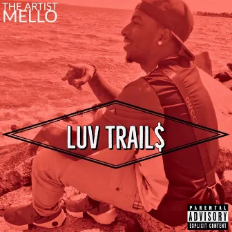 Luv Trail$ by The Artist Mello