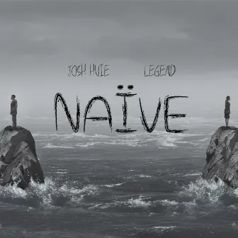 Naïve by Josh Huie