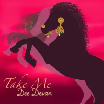 Take Me by Dee Devan