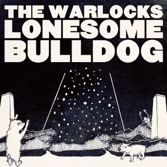 Lonesome Bulldog - Single by The Warlocks