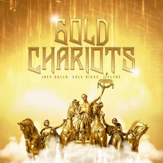 Gold Chariots by Joey Gallo