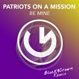 Be Mine by Patriots On A Mission