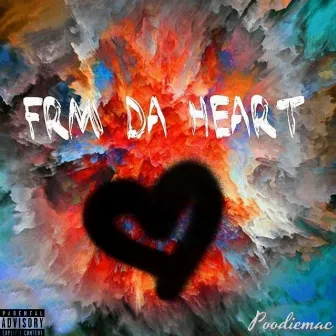 Frm Da Heart by Poodie Mac