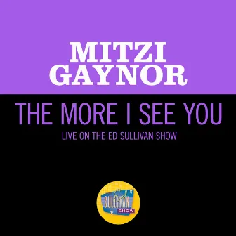 The More I See You (Live On The Ed Sullivan Show, February 16, 1964) by Mitzi Gaynor