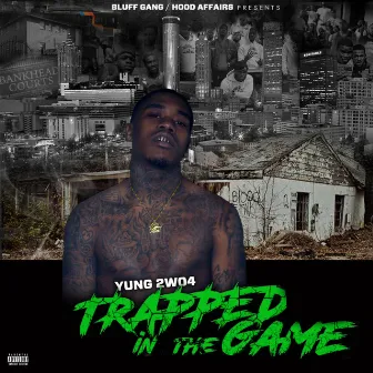 Trapped In The Game by Yung 2wo4