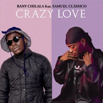 Crazy Love by Bany Chilala