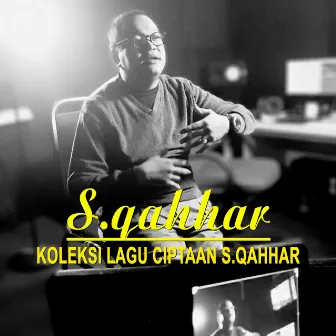 S. Qahhar - Koleksi Lagu Ciptaan by Farmy