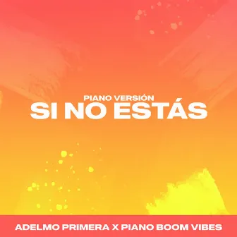 Si No Estás (Piano Version) by Adelmo Primera