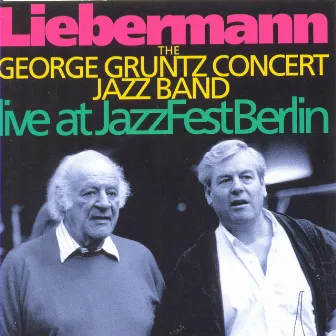 Liebermann: Live At Jazz Fest Berlin by George Gruntz Concert Jazz Band