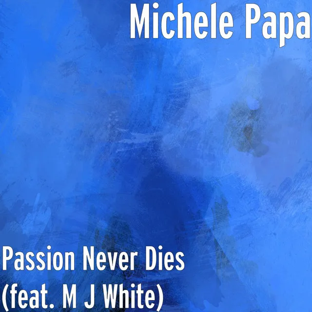 Passion Never Dies (feat. M J White)