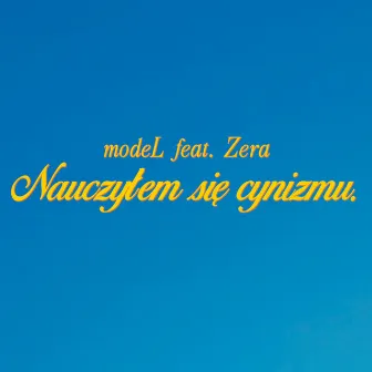 Nauczyłem się cynizmu. by modeL