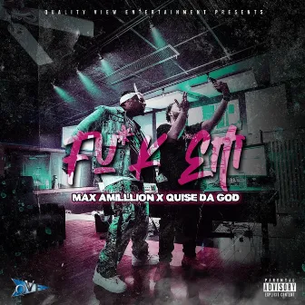 Fuc Em by Quise Da God