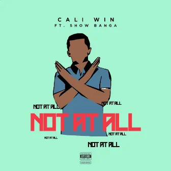 Not at All by Cali Win