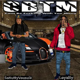 Cbtm(Can’t Be Fucking with Too Many) by Loyalty