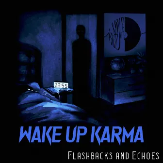 Flashbacks And Echoes by Wake Up Karma