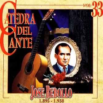 Catedra Del Cante, Vol. 33: Jose Rebollo by Jose Rebollo