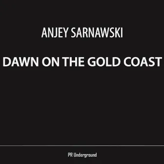 Dawn On The Gold Coast by Anjey Sarnawski