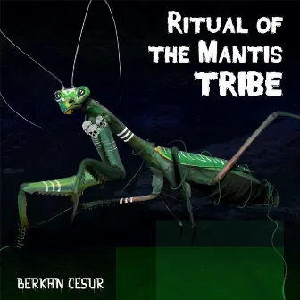 Ritual of the Mantis Tribe by Berkan Cesur