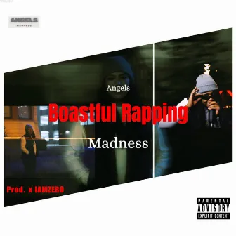 Boastful Rapping by Angels Madness