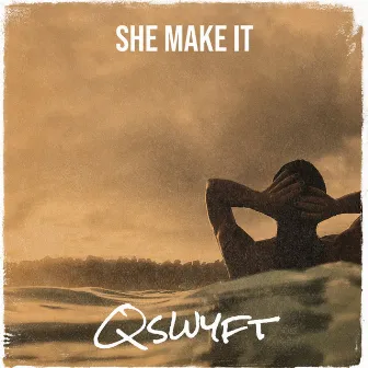 She Make It by Qswyft