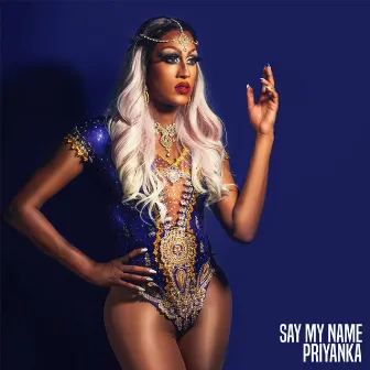 Say My Name by Priyanka