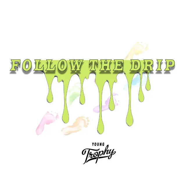 Follow the Drip