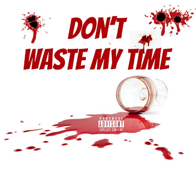 Don't Waste My Time