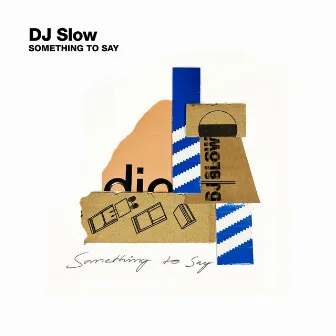 Something To Say by DJ Slow