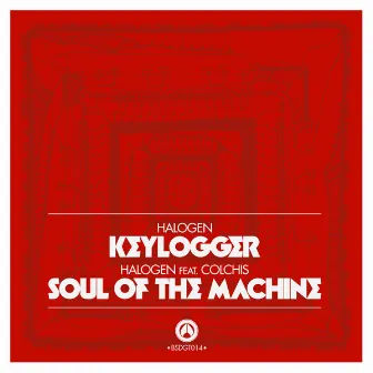 Keylogger / Soul Of The Machine by Halogen