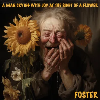 A man crying with joy at the sight of a flower by Foster the Simian