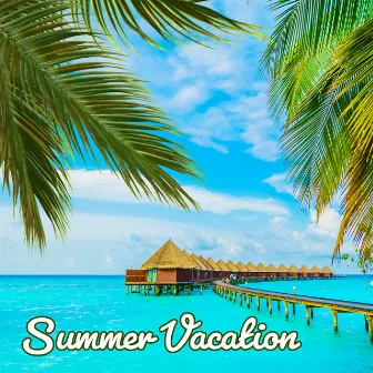 Summer Vacation: Cool Background Chill Out Mix 2024 by 