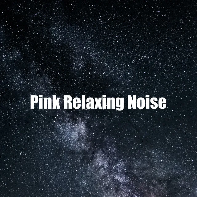 Pink Relaxing Noise for Sleeping