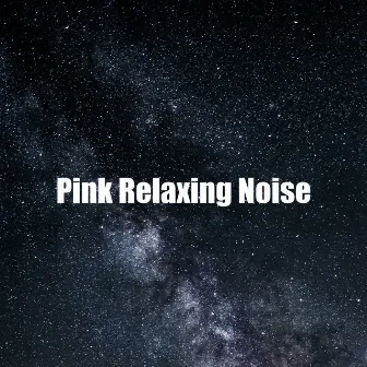 Pink Relaxing Noise by Pink Noise Sound