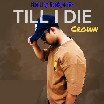 Till I Die by Crown