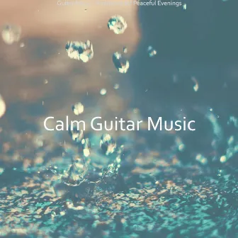 Guitar Music - Ambiance for Peaceful Evenings by Unknown Artist