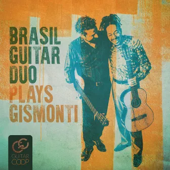 Brasil Guitar Duo Plays Gismonti by Brasil Guitar Duo