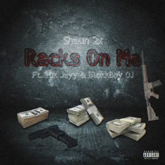 Racks On Me by Shaun 2x