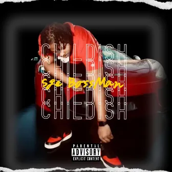 Childish by SGE BossMan