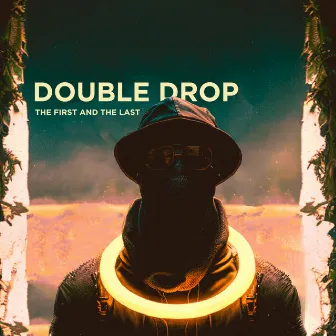 The First and the Last by Double Drop