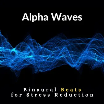 Alpha Waves -Binaural Beats for Stress Reduction- by b.e. Healing Frequencies