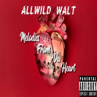 Melodies from Da Heart by Allwild Walt