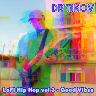 Lofi Hip Hop Vol 3 - Good Vibes by Dr Tikov