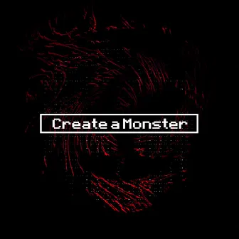 Create A Monster by E1GHTH PLACE